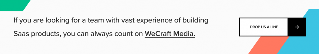 If you are looking for a team with vast experience of building Saas products, you can always count on WeCraft Media.
